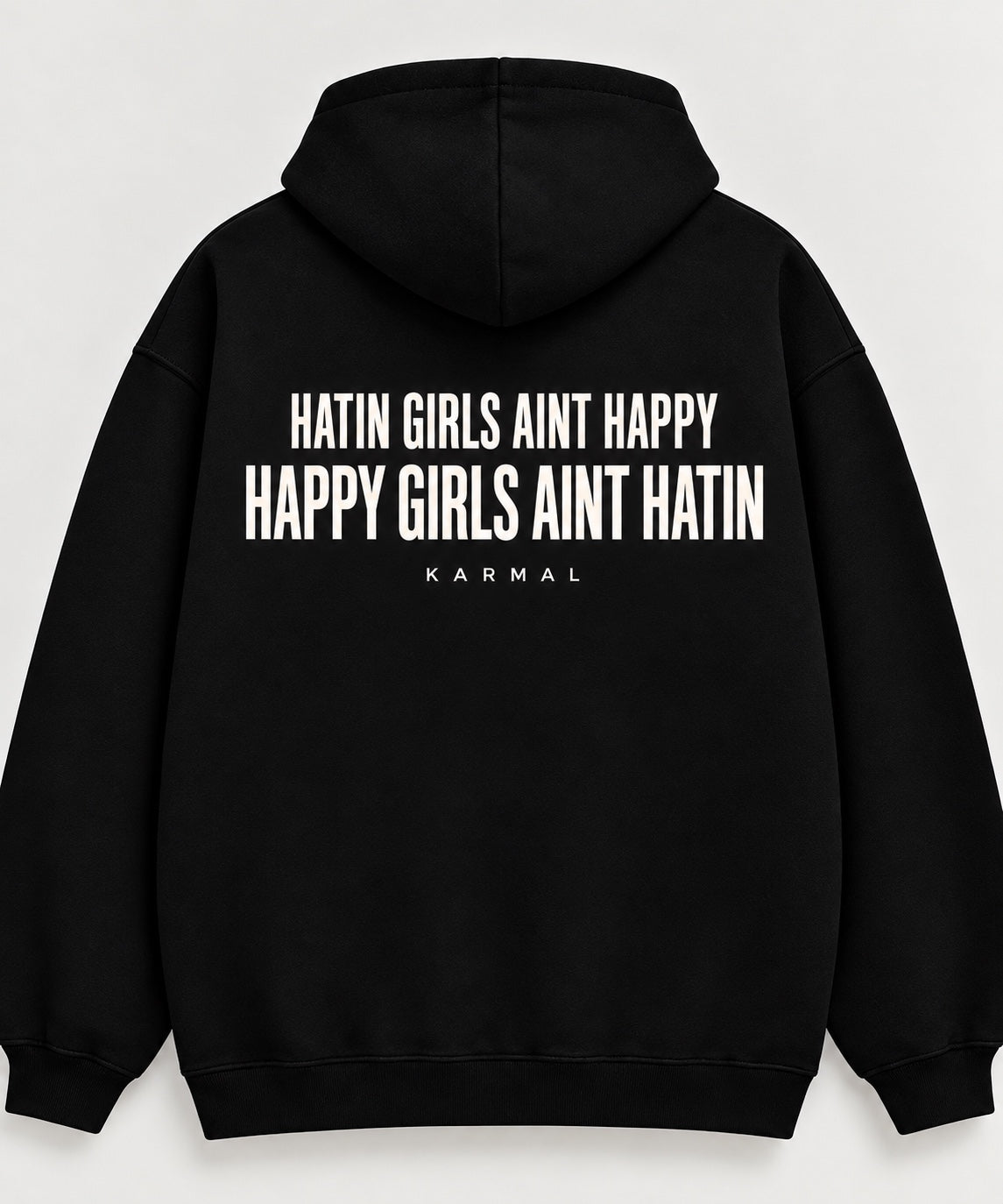 KARMAL Hatin Girls Aint Happy Hoodie in black